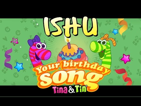 Tina&Tin Happy Birthday ISHU 😘(Personalized Songs For Kids)  😉