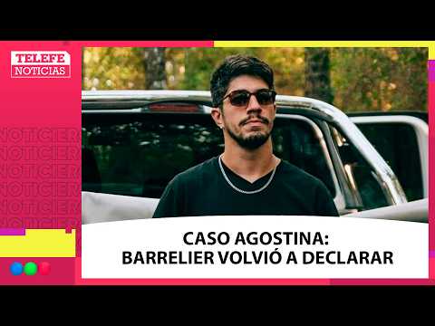 CASO AGOSTINA: BARRELIER VOLVIÓ A DECLARAR