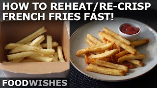 How to Reheat/Re-Crisp French Fries Fast! No Oven, No Micro, No Air Fryer - Food Wishes