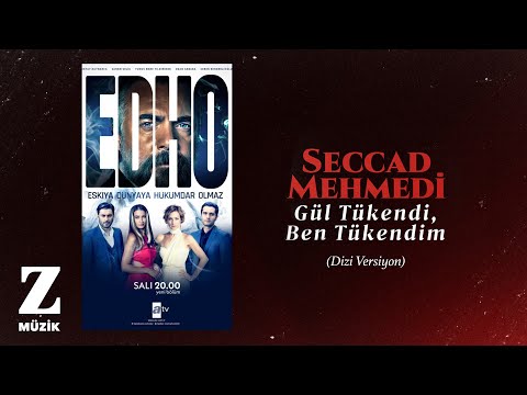 Seccad Mehmedi - Gül Tükendi Ben Tükendim [ EDHO Dizi Versiyon © 2020 Z Müzik ]