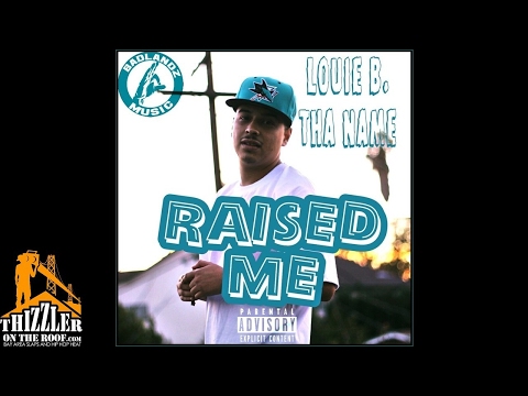 Louie B Tha Name - Raised Me [Thizzler.com]