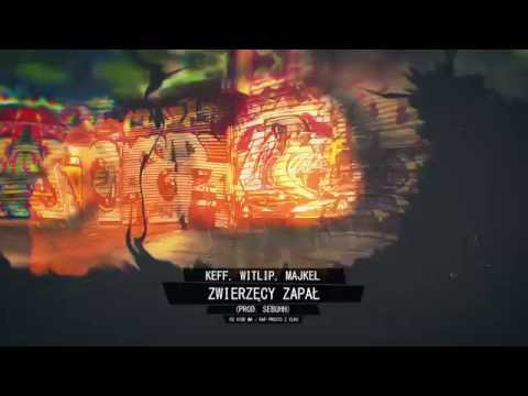 Keff, Witlip, Majkel - Zwierzęcy zapał (prod. Sebuhh)