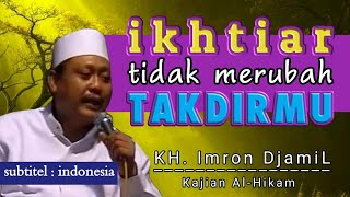 Download lagu Al Hikam KH Imron Jamil Ikhtiar Tidak Merubah Takdirmu mp3 Download lagu Al Hikam KH Imron Jamil Ikhtiar Tidak Merubah Takdirmu mp3