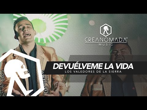 Los Valedores de la Sierra - Devuélveme La Vida  (Vídeo Oficial)