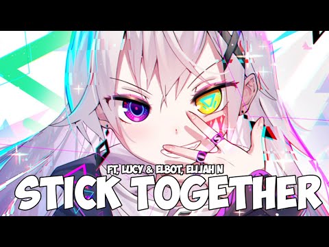 「Nightcore 」→ Stick Together | elias Naslin (feat. Lucy & Elbot, Elijah N)
