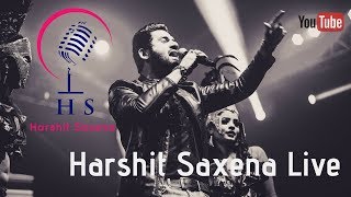 HARSHIT SAXENA || LIVE IN CONCERT || BREATHTAKING PERFORMANCE