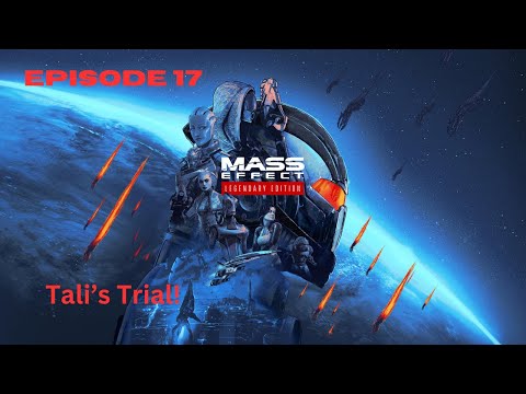 Mass Effect 2-Episode 17: Tali's Trial! #masseffect2  #masseffectlegendaryedition #subscribe