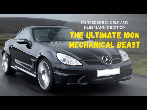 MERCEDES BENZ SLK 55 AMG KLEEMANN (THE ULTIMATE 100% MECHANICAL BEAST)