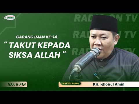 CABANG IMAN KE-14 " TAKUT KEPADA SIKSA ALLAH " | KH. Khoirul Amin, S.Ag. AH | Kitab Qoomi'uttughyan