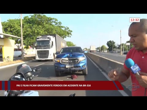 Pai e filha ficam gravemente feridos em acidente na BR-316 06 10 2022