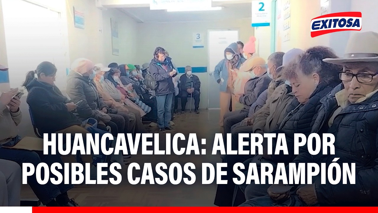🔴🔵 Huancavelica: Alerta por posibles casos de sarampión