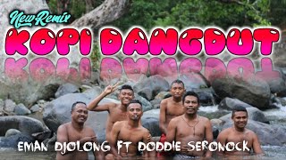 Download lagu EMAN DJOLONK ft DODDIE SERONOCK[KOPI DANGDUT] SPECIAL FOR SERONOCK AUDIO mp3