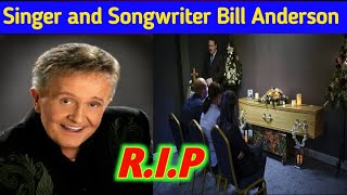 American Singer Bill Anderson passed away || Bill Anderson death | Bill Anderson rip | Bill Anderson