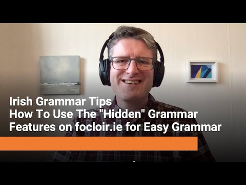 Irish Grammar Tips  - How To Use The "Hidden" Grammar Features on focloir .ie for Easy Irish Grammar