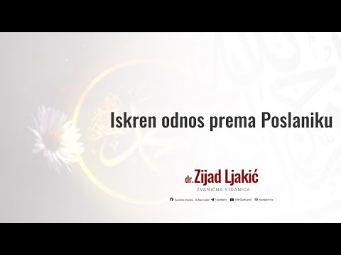 Iskren odnos prema Poslaniku - dr. Zijad Ljakić