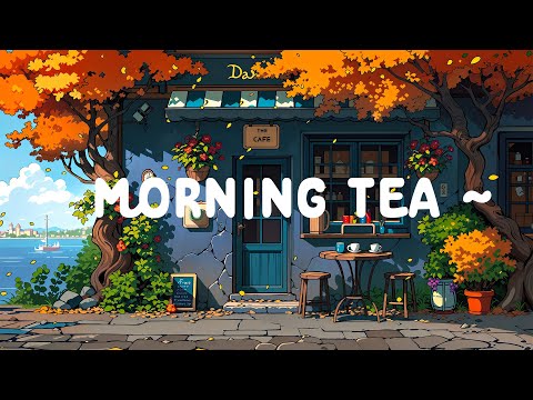 Morning Tea ☕ Dopamine morning with Lofi Cafe 🍂 Lofi Deep Focus to study / relax  [ Lofi Hip Hop ]