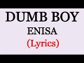 ENISA Dumb Boy Lyric Video