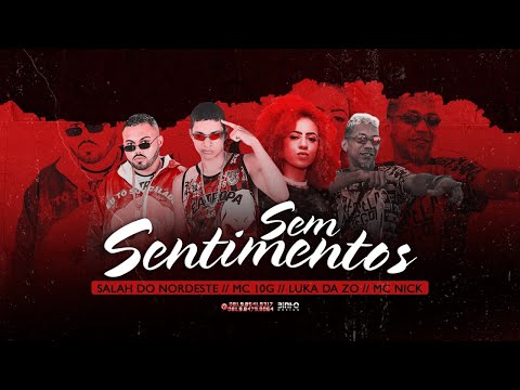 MC 10G, SALAH DO NORDESTE, LUKA DA Z.O E MC NICK - SEM SENTIMENTOS - REMIX BREGA FUNK