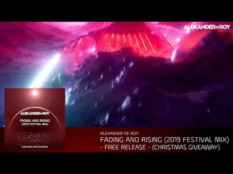 Alexander de Roy - Fading And Rising (2019 Festival Mix) [FREE RELEASE]