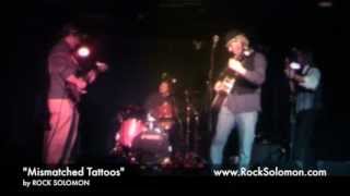 Rock Solomon - Mismatched Tattoos (LIVE)