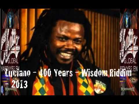 Luciano - 400 Years - Wisdom Riddim - 2013