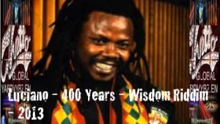 Luciano - 400 Years - Wisdom Riddim - 2013