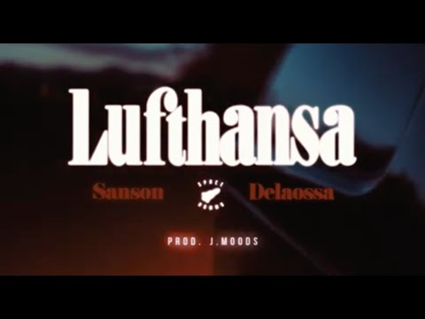 SANSON & DELAOSSA - LUFTHANSA - (Prod. by J.Moods)