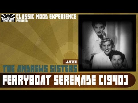 The Andrews Sisters - Ferryboat Serenade (1940)