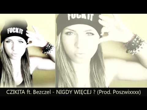 Czikita ft. Bezczel - Nigdy Więcej ? (Prod. Poszwixxx)