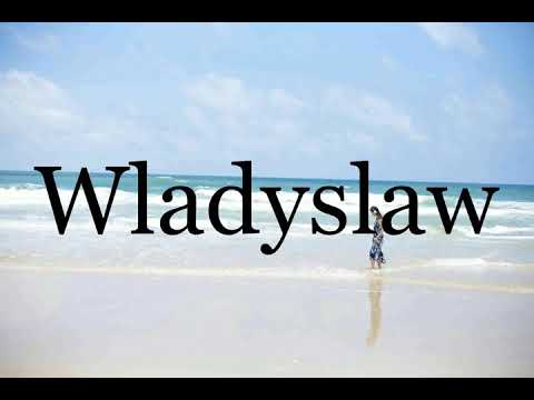 How To Pronounce Wladyslaw🌈🌈🌈🌈🌈🌈Pronunciation Of Wladyslaw