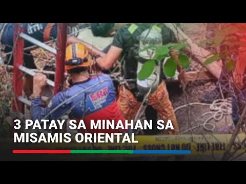 3 patay sa minahan sa Misamis Oriental ABS-CBN News