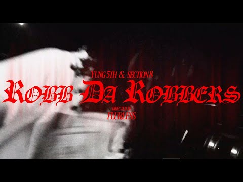 Yung 5th - Rob da Robbers [ft. Section 8] (Official Music Video)