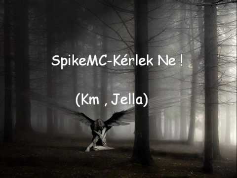SpikeMC-Kérlek Ne ! (Km , Jella).