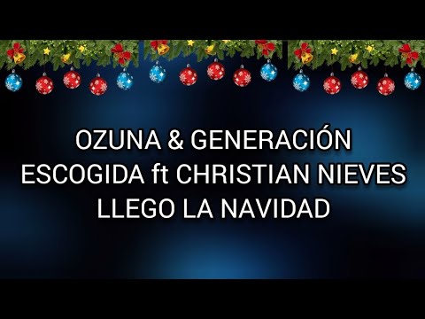 Llego la Navidad - Ozuna & Generación Escogida ft Christian Nieves (letra)