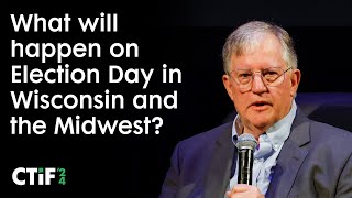 What will happen on Election Day in Wisconsin and the Midwest? | Cap Times Idea Fest 2024