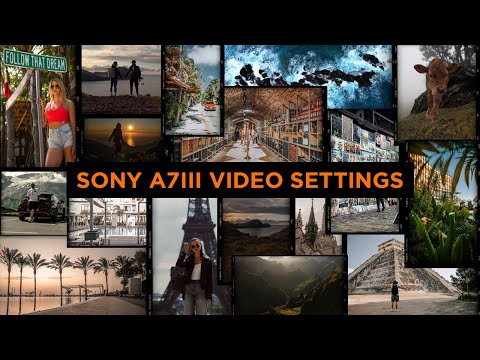 The Best Sony A7III VIDEO SETTINGS In 2025