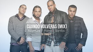 Romeo Santos/Aventura - Cuando Volveras (DJ Tronky MIX 2022)