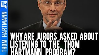 Jurors Have You Ever Listened To The Thom Hartmann Program?