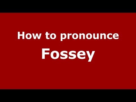 How to pronounce Fossey