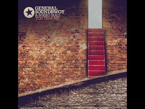 You Trap Me (Chill Out) - By General Soundbwoy & Nikko Mad