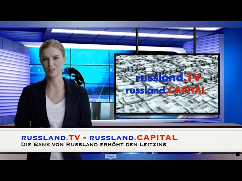 Die Bank von Russland erhöht den Leitzins – russland.TV Die Bank von Russland erhöht den Leitzins – russland.TV