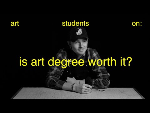 Is Art Degree Worth It? | ART STUDENTS on ART EDUCATION