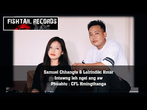 Samuel Chhangte & Lalrindiki Hmar - Intawng leh ngei ang aw