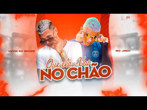 🔵 KEVIN DO RECIFE E MC JOSH - QUE ELA VAI NO CHÃO ( REMIX BREGA FUNK )