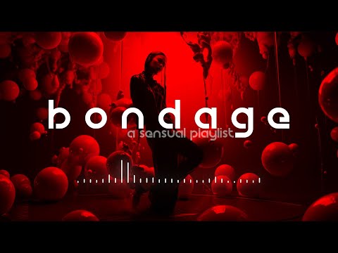 🖤🖤🖤 Bondage | 4  ( a sensual playlist) | lofi | sex music | dark chill and trip hop | bdsm music