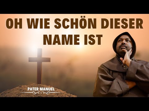 Oh wie schön dieser name ist der name jesus youtube | Pater Sandesh Manuel