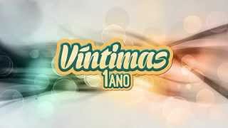 Víntimas Edição de 1 Ano!!!