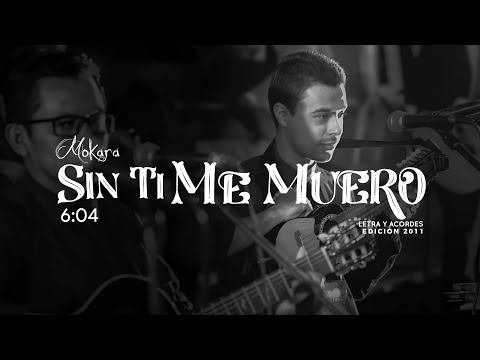 Mokara | Sin Ti Me Muero | Letra/Acordes