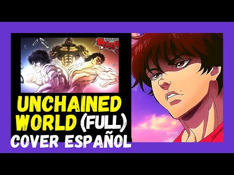 ???? Unchained World FULL / Hanma Baki: Son of Ogre / COVER de Anime en Español Latino