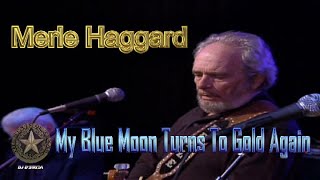 Merle Haggard My Blue Moon Turns To Gold Again Video